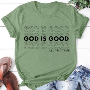 God Is Good All The Time  T-shirt, T-shirts, Lilicloth.com