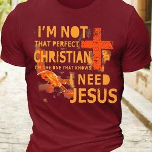 MenвЂs Cotton I'm Not That Perfect Christian I'm The One That Knows I Need Jesus T-Shirt, T-shirts, Lilicloth.com
