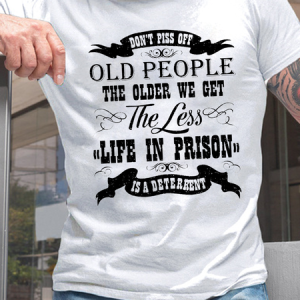 Cotton Respect Old People Don't Piss Off Old People Casual Crew Neck T-Shirt, T-shirts, Lilicloth.com