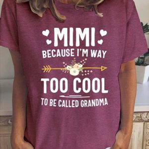 Mimi Because I'm Way Too Cool To Be Called Grandma T-Shirt, T-shirts, Lilicloth.com