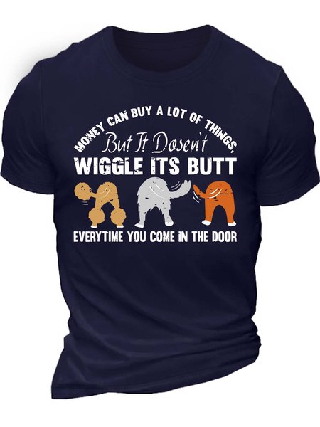 Men’s Money Can Buy A Lot Of Things But It Dosen’t Wiggle Its Butt Everytime You Come In The Door Casual Cotton Regular Fit Crew Neck T-Shirt, T-shirts, Lilicloth.com