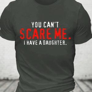 You Can't Scare Me I Have A Daughter Cotton T-Shirt, T-shirts, Lilicloth.com