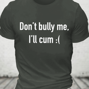 Dont Bully Me Ill Cvm Funny Cotton T-Shirt, T-shirts, Lilicloth.com