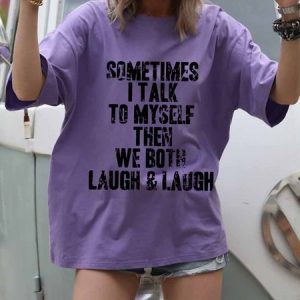 Sometimes I Talk To Myself Then We Both Laugh T-shirt, T-shirts, Lilicloth.com