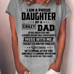 Women Funny I Am A Proud Daughter Of A Crazy Dad He Has Anger Issues And A Serious Casual T-Shirt, T-shirts, Lilicloth.com