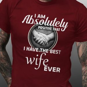 I Am Absolutely Positive That I Have The Best Wife Ever Vintage Short Sleeve Crew Neck Short Sleeve T-Shirt, T-shirts, Lilicloth.com