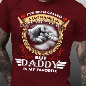 I’ve Been Called A Lot Names In My Lifetime But Daddy Is My Favorite Crew Neck Short Sleeve Short Sleeve T-Shirt, T-shirts, Lilicloth.com