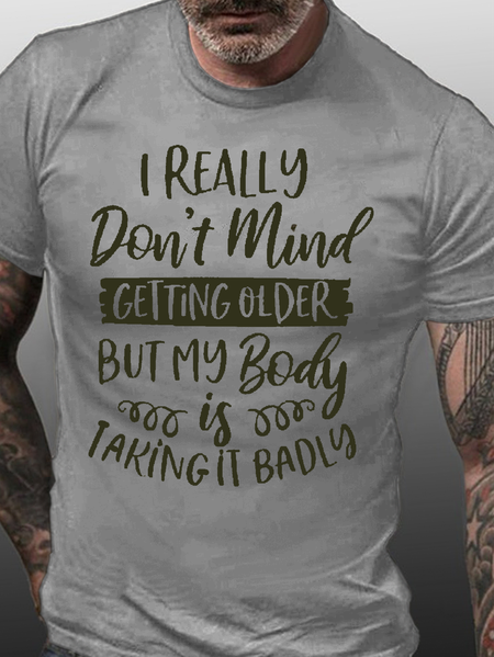 Don't Mind Getting Older But My Body Is Taking Badly Shirts, T-shirts, Lilicloth.com