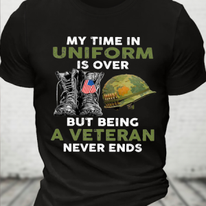 Cotton My Time In Uniform Is Over But Being A Veteran Never Ends Casual Loose Text Letters T-Shirt, T-shirts, Lilicloth.com