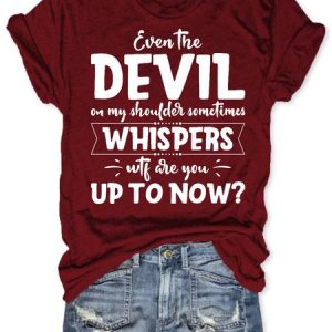 Womens Even The Devil On My Shoulder Sometimes Whispers WTF Are You Up To Now? Short Sleeve T-Shirt, T-shirts, Lilicloth.com