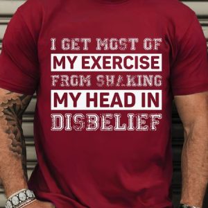 MenвЂ™s Casual Cotton I Get Most Of My Exercise From Shaking My Head In Disbelief T-Shirt, T-shirts, Lilicloth.com