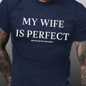 Mens My Wife Is Perfect She Bought Me This Shirt Funny Graphics Printed Cotton Crew Neck Text Letters T-Shirt, T-shirts, Lilicloth.com
