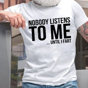 Men Funny Nobody Listens To Me Until I Fart Crew Neck Loose Text Letters T-Shirt, T-shirts, Lilicloth.com