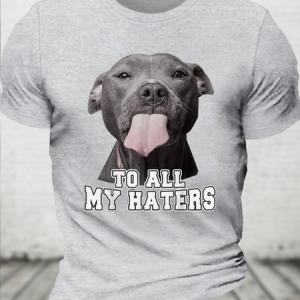 Cotton Funny Word Dog To All My Haters Casual Loose T-Shirt, T-shirts, Lilicloth.com