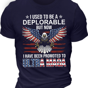 I Used To Be A Deplorable But Now I Have Been Promoted To Ultra Maga Casual Cotton Text Letters T-Shirt, T-shirts, Lilicloth.com
