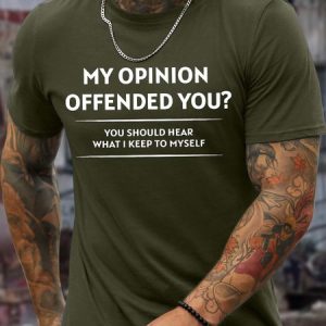Men’s My Opinion Offended You You Should Hear What I Keep To Myself Regular Fit Cotton Casual Crew Neck T-Shirt, T-shirts, Lilicloth.com