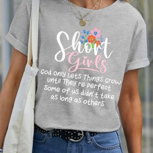 Women’s Short Girls God Only Let’s Things Grow Until They’re Perfect Casual Crew Neck T-Shirt, T-shirts, Lilicloth.com