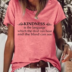 Kindness Is A Language Which The Deaf Can Hear And The Blind Can See Shirts & Tops, T-shirts, Lilicloth.com