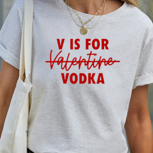 V Is For Vodka Not Valentine Funny Short Sleeve T-shirt, T-shirts, Lilicloth.com