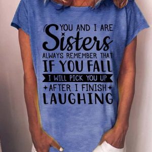 WomenвЂ™s You And I Are Sisters Always Remember That If You Fall I Will Pick You Up Casual Cotton T-Shirt, T-shirts, Lilicloth.com