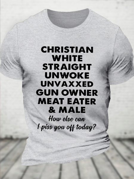 Cotton Christian White Straight Unwoke Unvaxxed Gun Owner Meat Eater Male How Else Can I Piss You Off Today Text Letters T-Shirt, T-shirts, Lilicloth.com