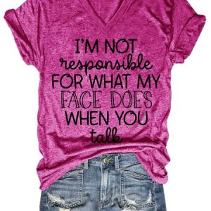 Funny I'm not responsible for what my face does V Neck Letter Short Sleeve T-Shirt, T-shirts, Lilicloth.com