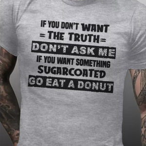 MENS IF YOU DON'T WANT THE TRUTH T-SHIRT, T-shirts, Lilicloth.com