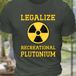 Legalize Recreational Plutonium Cotton T-Shirt, T-shirts, Lilicloth.com