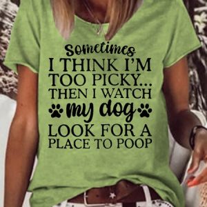 Womens Funny Dog Letter Sometimes I Think I'm Too Picky Casual Short Sleeve T-Shirt, T-shirts, Lilicloth.com