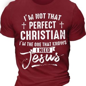 MenвЂs Religious I'm Not That Perfect Christian I'm The One That Knows Need Jesus Casual Cotton T-Shirt, T-shirts, Lilicloth.com