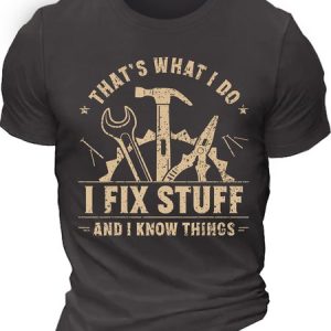 MenвЂ™s ThatвЂ™s What I Do I Fix Stuff And I Know Things Casual Text Letters Crew Neck Cotton T-Shirt, T-shirts, Lilicloth.com