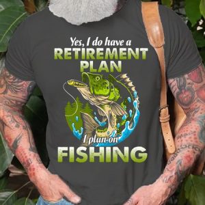 MENS FUNNY YES, I DO HAVE A RETIREMENT PLAN I PLAN ON FISHING T-SHIRT, T-shirts, Lilicloth.com