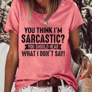 You Think I'm Sarcastic WomenвЂs Shift Casual Cotton-Blend T-shirt, T-shirts, Lilicloth.com