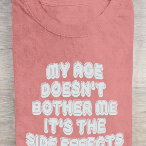 My Age Doesn't Bother Me It's The Side Effects Cotton T-Shirt, T-shirts, Lilicloth.com