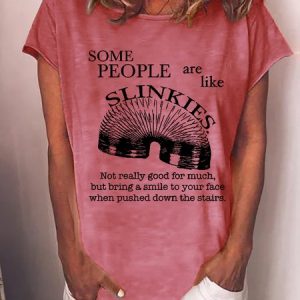Women Funny Saying Some People Are Like Slinkies Letter Loose T-Shirt, T-shirts, Lilicloth.com