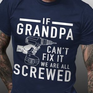 If Grandpa Can't Fix It We Are All Screwed Cotton Blends Casual Crew Neck T-shirt, T-shirts, Lilicloth.com