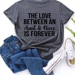 The Love Between An Aunt & Niece Is Forever T-Shirt, T-shirts, Lilicloth.com