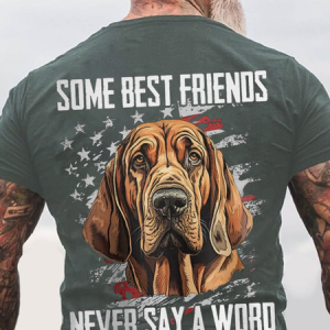 Some Best Friends Never Say A Word BLOODHOUND Cotton T-shirt, T-shirts, Lilicloth.com