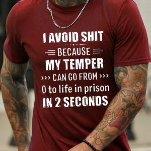 I Avoid Shit Because My Temper Can Go From 0 To Life In Prison In 2 Seconds Funny Short Sleeve Cotton Short Sleeve T-Shirt, T-shirts, Lilicloth.com