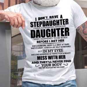 Men I Don‘t Have A Stepdaughter I Have A Freaking Awesome Daughter Crew Neck Loose Cotton T-Shirt, T-shirts, Lilicloth.com