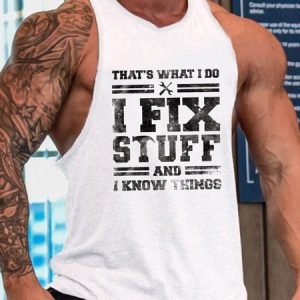 That's What I Do I Fix Stuff And I Know Things Funny Saying Casual Sleeveless, Tank Tops, Lilicloth.com