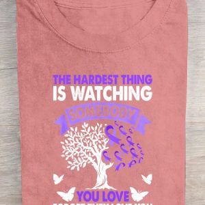 The Hardest Thing Is Watching Somebody You Love Forget They Love You Alzheimer's Awareness  Cotton T-shirt, T-shirts, Lilicloth.com