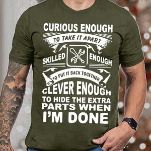 Men Curious Enough To Take It Apart Skilled Enough To Put It Back Together Clever Enough Fit Casual T-Shirt, T-shirts, Lilicloth.com