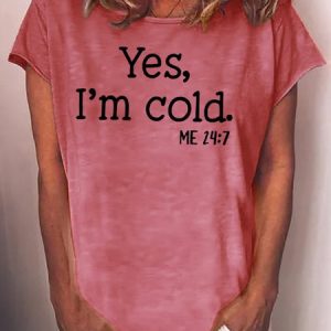 Womens Yes I am Cold  Casual T-Shirt, T-shirts, Lilicloth.com