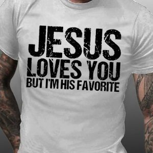 Mens Jesus Loves You But I'm His Favorite Casual T-Shirt, T-shirts, Lilicloth.com