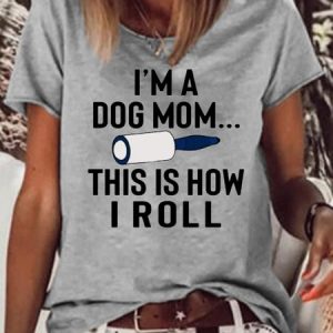 I'm A Dog Mom This Is How I Roll Casual Short Sleeve T-Shirt, T-shirts, Lilicloth.com