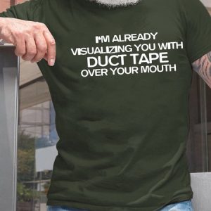 Men IвЂ™m Already Visualizing You With Duct Tape Over Your Mouth Text Letters Casual Crew Neck T-Shirt, T-shirts, Lilicloth.com