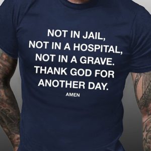 Thank God For Another Day Funny T-shirt, T-shirts, Lilicloth.com