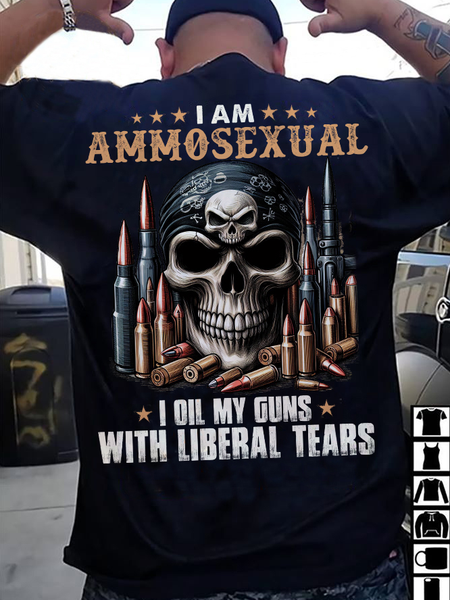 I Am Ammosexual, I Oil My Guns With Liberal Tears Casual Loose Cotton T-Shirt, T-shirts, Lilicloth.com