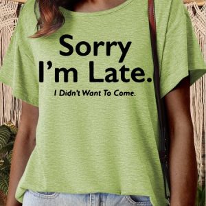 WomenвЂs Sorry I'm Late Crew Neck Casual Letters Loose T-Shirt, T-shirts, Lilicloth.com